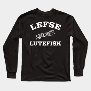 Funny Lefse before Lutefisk Long Sleeve T-Shirt